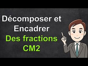 Comment décomposer et encadrer des fractions cm2 exercices en ligne