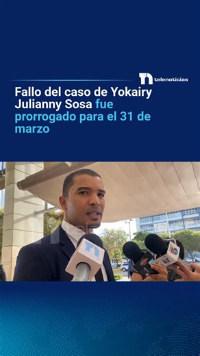 #ElPaísTN I Fallo del caso de Yokairy Julianny Sosa fue prorrogado para el 31 de marzo Para ampliar esta y otras informaciones puedes acceder al link. https://telenoticias.com.do/fallo-del-caso-de-yokairy-julianny-sosa-fue-prorrogado-para-el-31-de-marzo/ #Telesistema #Telenoticias | Telenoticias RD