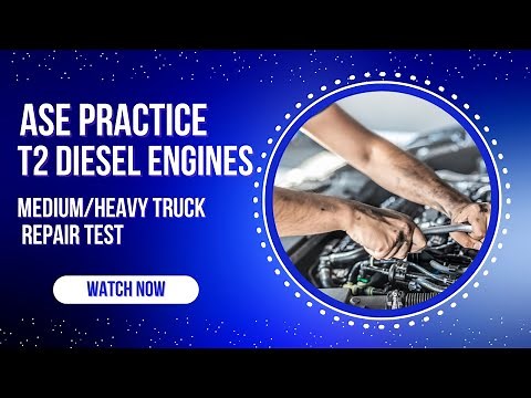 ASE T2 Practice Test – Medium/Heavy Truck Diesel Engines (50 Questions with Answers & Explanations)