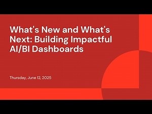 What's New and What's Next: Building Impactful AI/BI Dashboards
