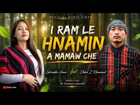 I Ram le Hnamin A Mamaw Che - Lalrindiki Hmar ft Eldad Z Khawzawl | Official Music Video