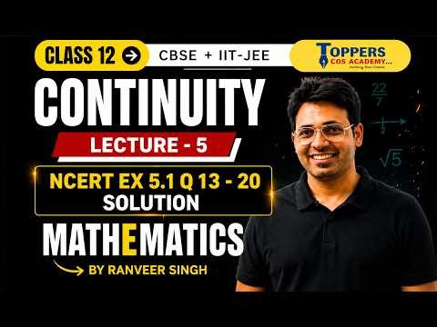 Class 12 Maths | Continuity Lecture 5 | NCERT Exercise 5.1 Questions 13–20 Solutions | Ranveer Sir