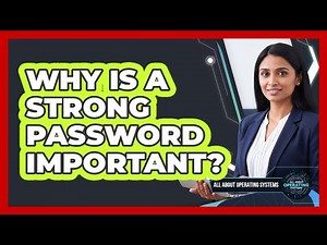 Why Is a Strong Password Important?