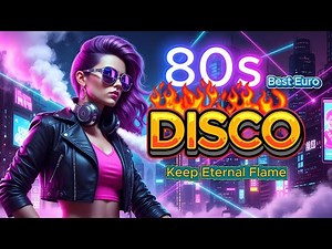 80s Euro Disco | 80s Disco Best Hits | Keep Eternal Flame