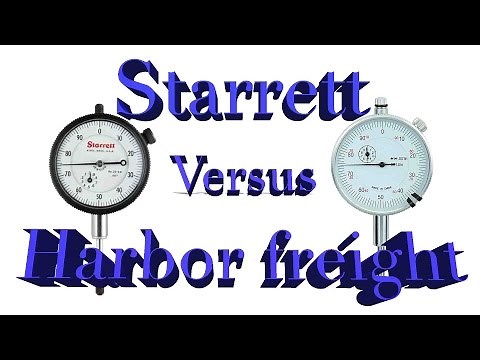 Dial Indicator comparison (Harbor freight versus Starrett)