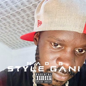 Style Gani - Mad G: Song Lyrics, Music Videos & Concerts