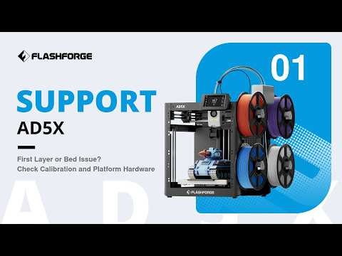 AD5X Support 1 | First Layer or Bed Issue? Check Calibration and Platform Hardware