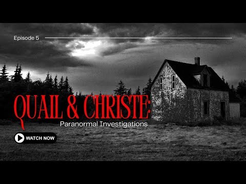 Quail & Christe: Paranormal Investigations. Episode 5. FULL CAST AUDIO PLAY.