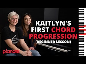A Beginner's Guide To Piano Chord Progressions (with Kaitlyn)