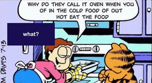 Why *Do* They Call It Oven When You Of In The Cold Food Of Out Hot Eat The Food?