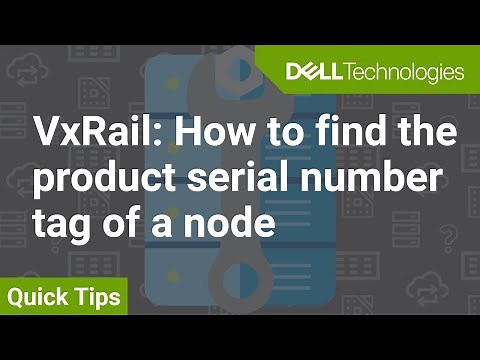 VxRail: How to Find the Product Serial Number QuickTips
