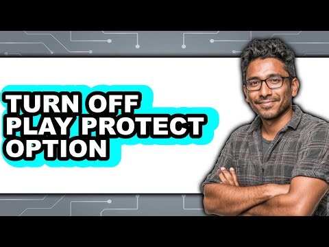 How to Turn Off Play Protect Option - Full Guide