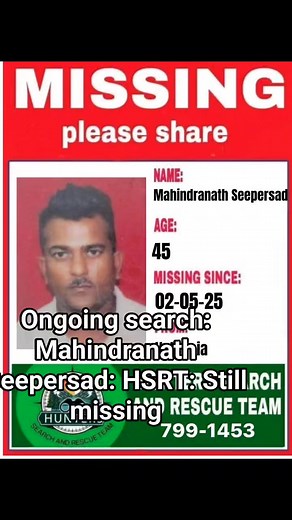 MAHINDRANATH SEEPERSAD: ONGOING SEARCH: REMAINS MISSING: Hunters Search and Rescue Team led by Captain Vallence Rambharat launched a search this morning for MAHINDRANATH and his missing vehicle. If you have information which could assist in locating him and /or his vehicle, please contact 800-TIPS, 999,555 or 7991453.Let's get him home today. PLEASE SHARE. THANKS. | Hunters Search and Rescue Team