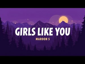 Girls Like You – Maroon 5 (Lyrics) ft. Cardi B | Official Video | Romantic Pop Hit