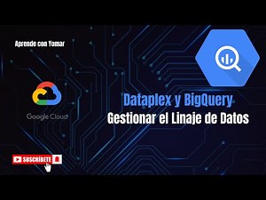 Cómo Gestionar el Linaje de Datos con Dataplex y BigQuery