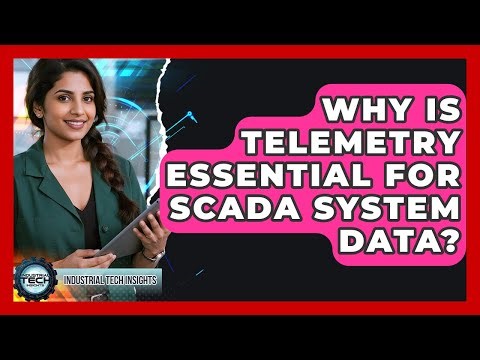Why Is Telemetry Essential For SCADA System Data? - Industrial Tech Insights