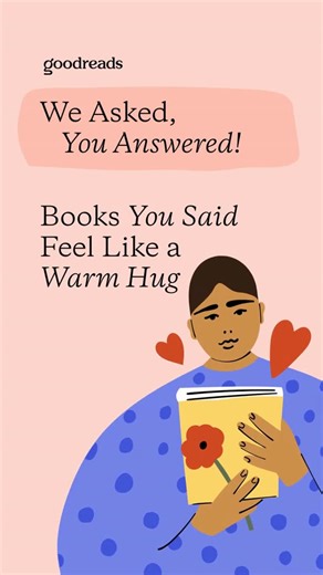 Goodreads on Instagram: "We asked, you answered! These are the books YOU said feel like a warm hug. 🤗❤️ You shared beloved childhood classics, heartwarming bookshop stories, and lots of cozy, comforting reads!⁠ ⁠ Which ones do you agree with? Any that surprise you? Tell us which books YOU turn to when you need a literary cuddle!"