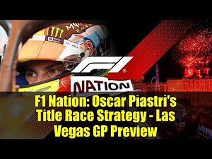 F1 Nation: Oscar Piastri's Title Race Strategy - Las Vegas GP Preview