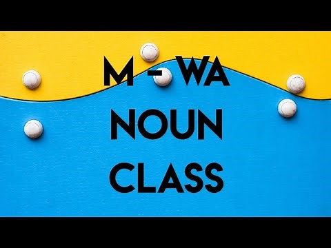 M/WA NOUN CLASS...