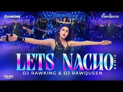 Let’s Nacho - Remix | Dj RawKing | Dj RawQueen | Sidharth | Alia | Badshah | Benny Dayal | Nucleya