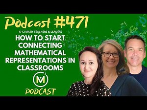 Ep471: How to Start Connecting Mathematical Representations in Classrooms
