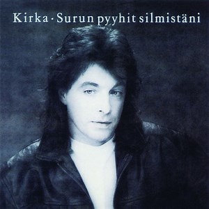 Kirka - Surun Pyyhit Silmistäni