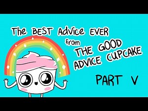 The Best of The Good Advice Cupcake Part 5