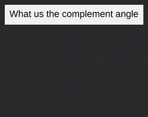 What us the complement angle... | Filo