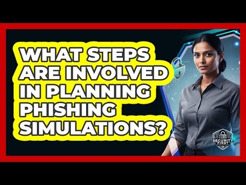 What Steps Are Involved In Planning Phishing Simulations?