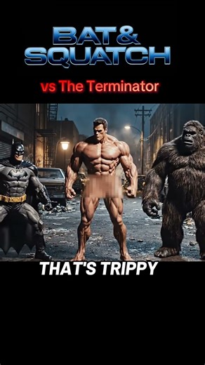 Batman & Bigfoot Meet The Terminator