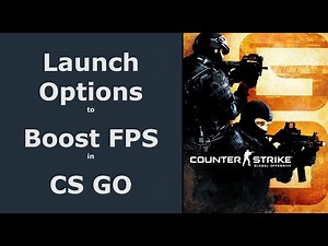 CS:GO Launch Options to Boost FPS