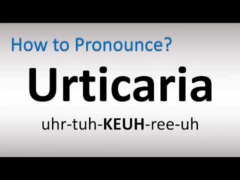 How to Pronounce Urticaria