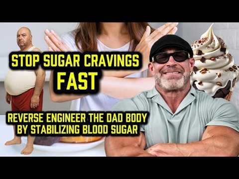 STOP Sugar Cravings Fast: Reverse Engineer the Dad Bod by Stabilizing Blood Sugar