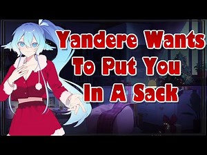 Yandere Wants To Put You In A Sack [ASMR Roleplay][F4A][British][Flirty][Possessive][Kidnapping]