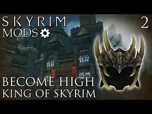 Skyrim Mods: Become High King of Skyrim - Part 2