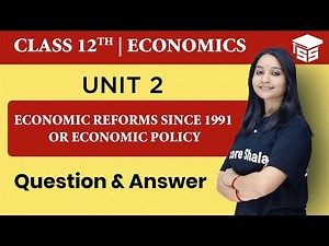 Economic Reforms Since 1991 or Economic Policy - Question & Answer | Class 12 Economics