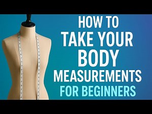 How To Take Body Measurements | Sewing For Beginners