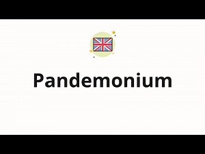 How to pronounce Pandemonium