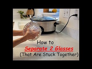 How to Separate 2 Glasses That Are Stuck Together