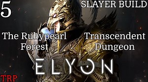 ELYON: Closed Beta | Walkthough | Part 5 | The Rubypearl Forest – Transcendent Dungeon Slayer Build