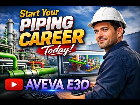 Start Your Piping Career Today! AVEVA E3D | CLASS 3