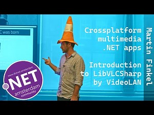 dotnet Amsterdam - Martin Finkel: x-platform media .NET apps Introduction to LibVLCSharp by VideoLAN