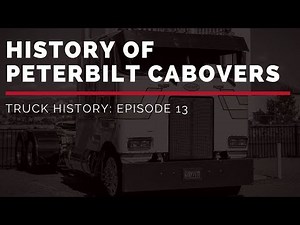 History of Peterbilt Cabovers | Truck History Episode 13