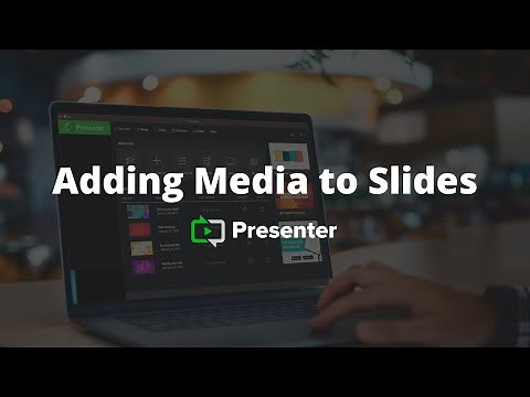 Adding Media to Slides | Presenter