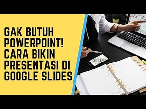 Cara Mudah dan Praktis Bikin Presentasi di Google Slides