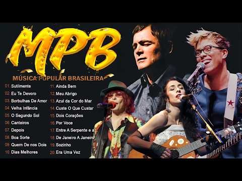 MPB As Melhores - Melhores Músicas MPB de Todos os Tempos - Skank, Djavan, Marisa Monte, Melim #s1