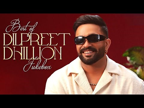 Best Of Dilpreet Dhillon (Audio Jukebox) | Latest Punjabi Song 2025 | New Punjabi Song 2025