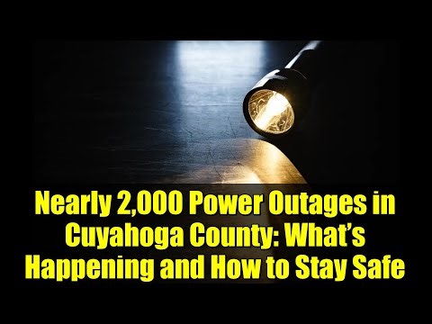 Nearly 2,000 Power Outages in Cuyahoga County: What’s Happening and How to Stay Safe