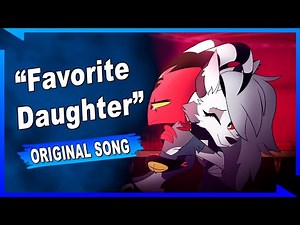 Favorite Daughter【A Helluva Boss Loona x Blitzo Song】