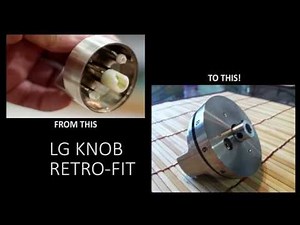 LG knob replacement Retro-Fit Part 2